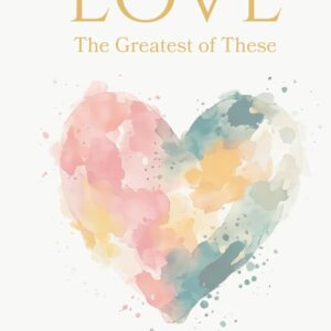 Love: The Greatest of These